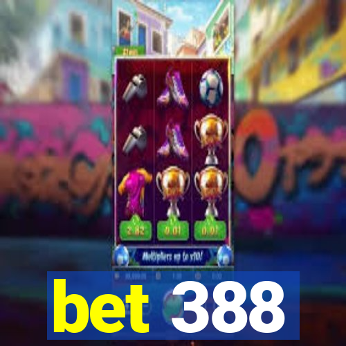 bet 388